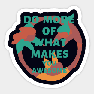 Do more what makes you awesome Sticker